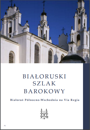 Białoruski szklak barokowy Białoruś północno-wschodnia na Via Regia