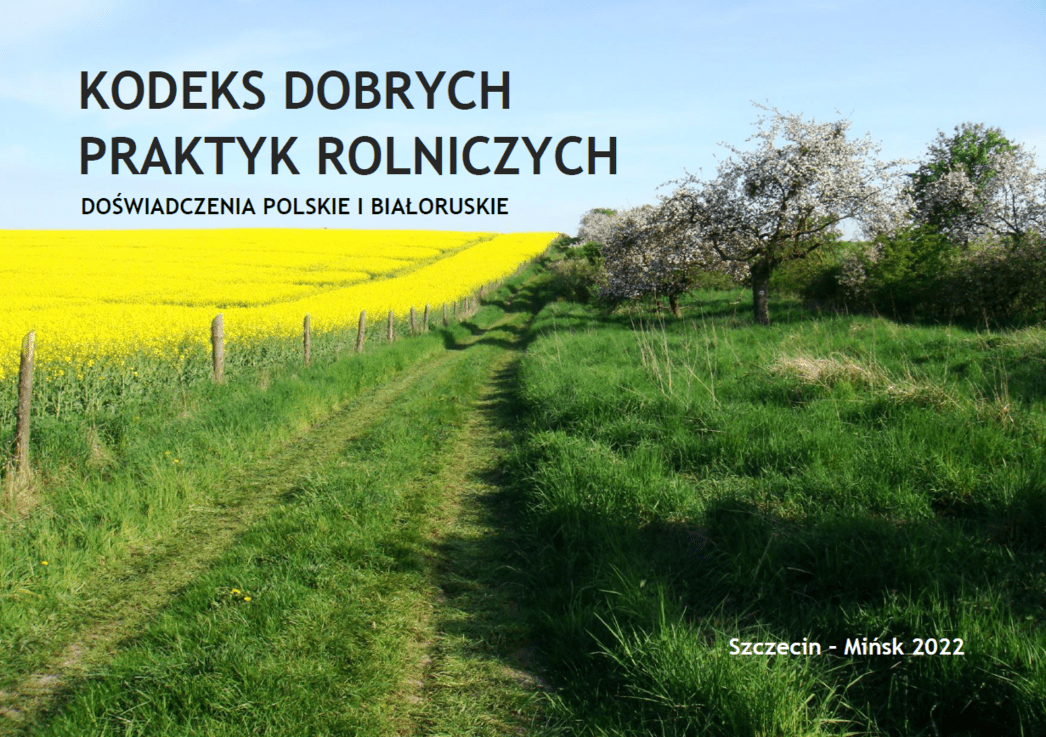 KODEKS DOBRYCH PRAKTYK ROLNICZYCH. DOŚWIADCZENIA POLSKIE I BIAŁORUSKIE